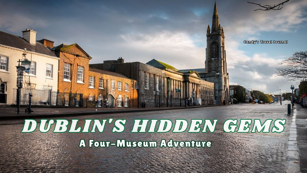 Dublin’s Hidden Gems: A Four-Museum Adventure