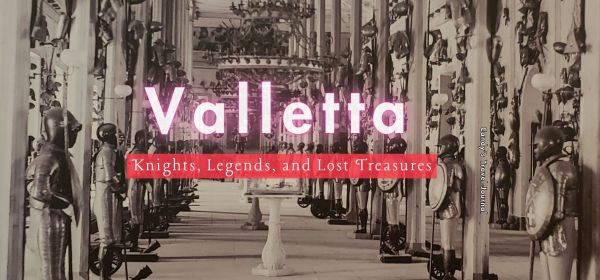 Valletta Knights, Legends, and Lost Treasures